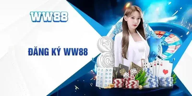 Hướng Dẫn Đăng Ký WW88 Đơn Giản Cho Tân Cược Thủ