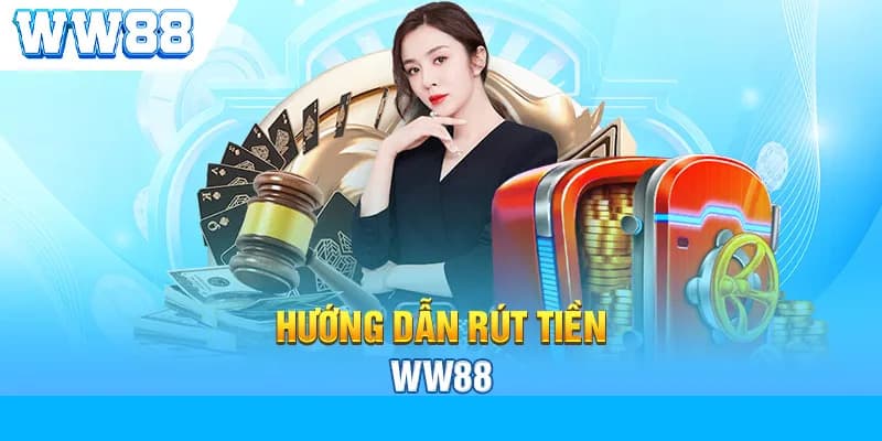 Thực hiện trình tự các bước khi rút tiền WW88 mang lại hiệu quả